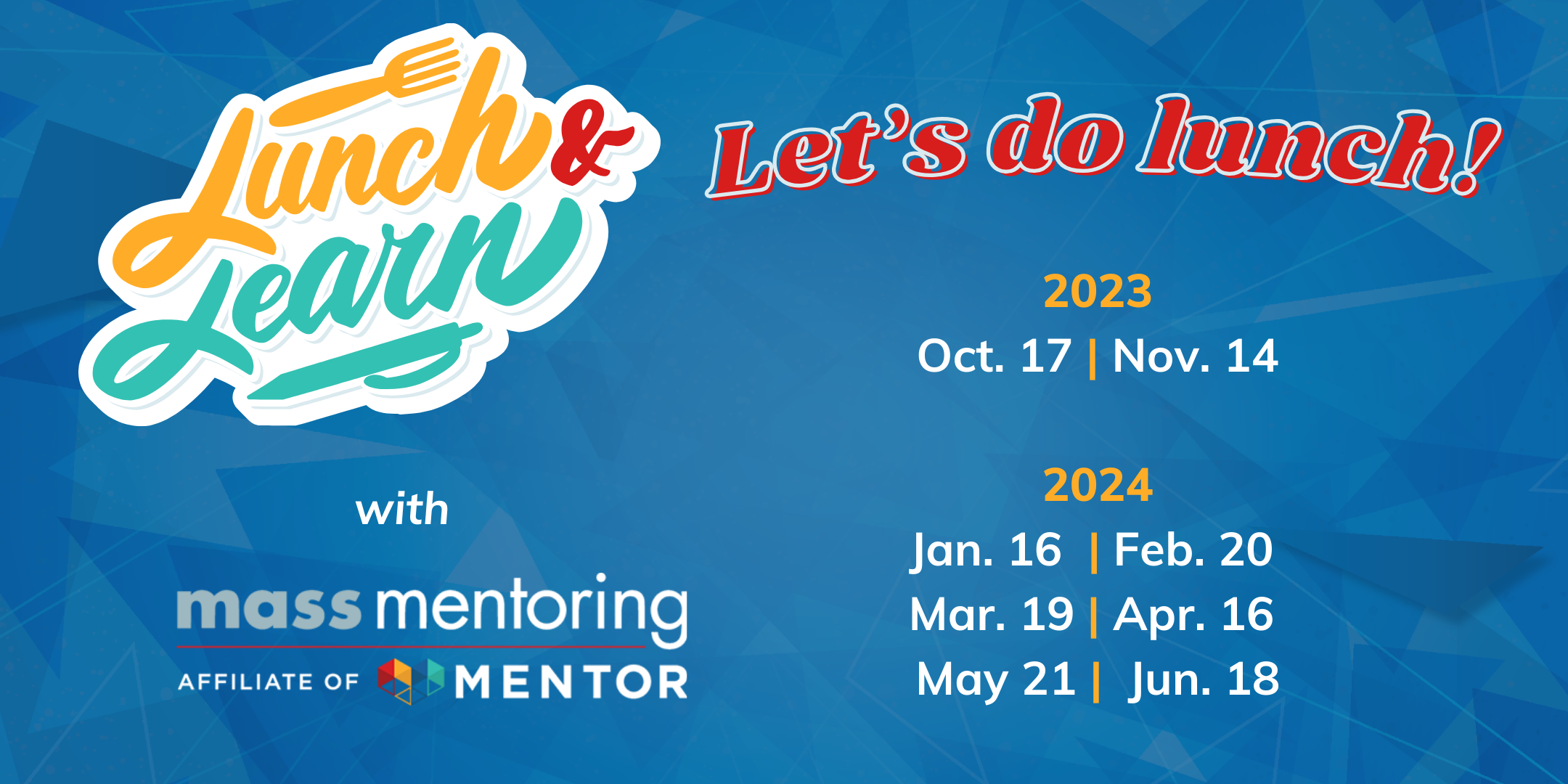 Lunch and Learn with Mass Mentoring Partnership. Let's do lunch! October 17th and November 14th 2023
