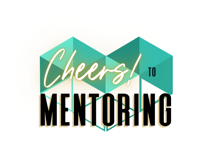 Cheers to Mentoring