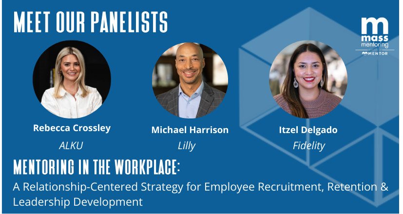 Meet the Panelists. Rebecca Crossley, ALKU. Michael Harrison, Lilly. Itzel Delgado, Fidelity. Mentoring in the Workplace.